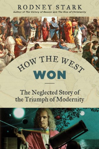 How the West Won: The Neglected Story of the Triumph of Modernity