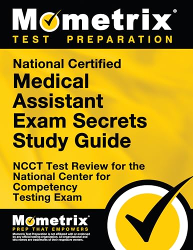 National Certified Medical Assistant Exam Secrets Study Guide: NCCT Test Review for the National Center for Competency Testing Exam