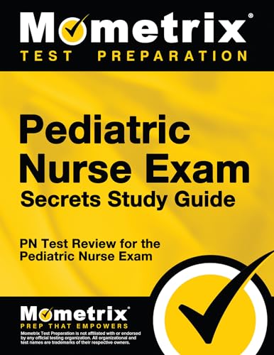 Pediatric Nurse Exam Secrets Study Guide: PN Test Review for the Pediatric Nurse Exam