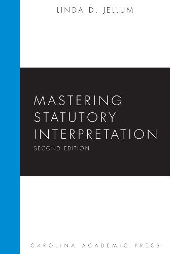 Mastering Statutory Interpretation (Mastering Series)