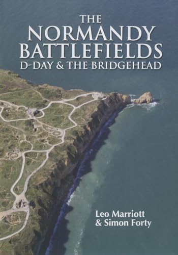 The Normandy Battlefields: D-Day and the Bridgehead (Then & Now)