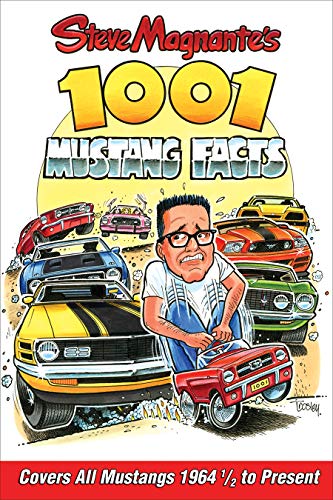 Steve Magnante's 1001 Mustang Facts: Covers All Mustangs 1964 1/2 to Present