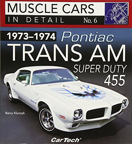 1973-1974 Pontiac Trans Am Super Duty 455: Muscle Cars In Detail No. 6