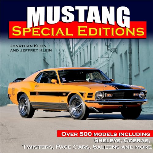 Mustang Special Editions: Over 500 Models Including Shelbys, Cobras, Twisters, Pace Cars, Saleens and more