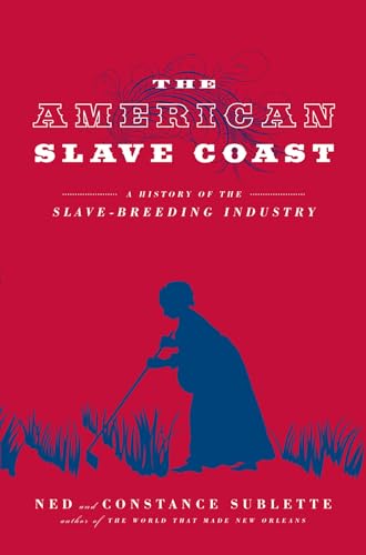 The American Slave Coast: A History of the Slave-Breeding Industry