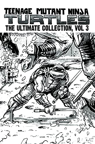 Teenage Mutant Ninja Turtles: The Ultimate Collection Volume 3 (Teenage Mutant Ninja Turtles Graphic Novels)