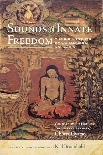 Sounds of Innate Freedom: The Indian Texts of Mahamudra, Vol. 5 (5)