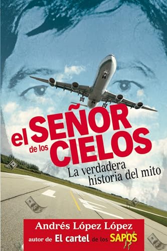 El señor de los cielos / The Master of the Sky: La verdadera historia del mito / The True Story of Myth (Spanish Edition)