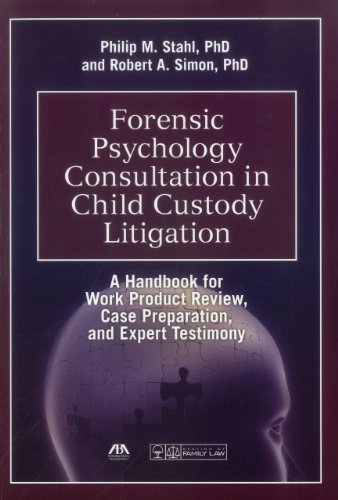 Forensic Psychology Consultation in Child Custody Litigation: A Handbook for Work Product Review, Case Preparation, and Expert Testimony