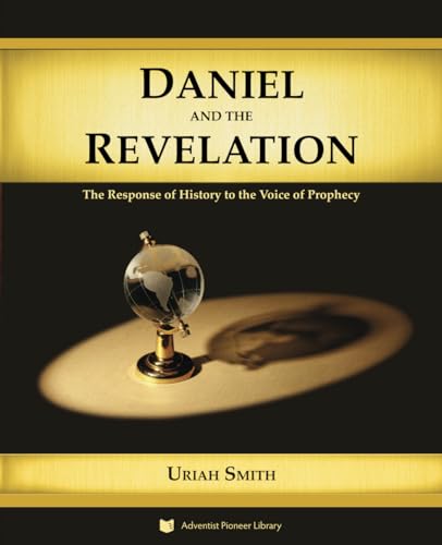 Daniel and the Revelation: The Response of History to the Voice of Prophecy