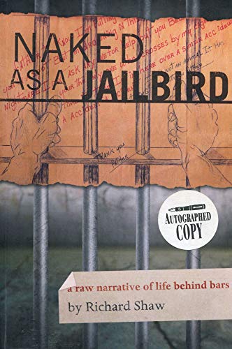 Naked as a Jailbird: A Raw Narrative of Life Behind Bars