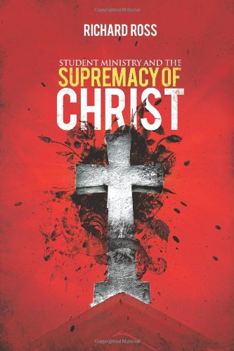Student Ministry and the Supremacy of Christ