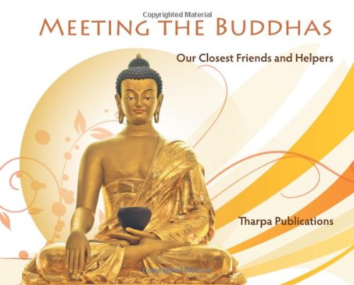 Meeting the Buddhas: Our Closest Friends and Helpers