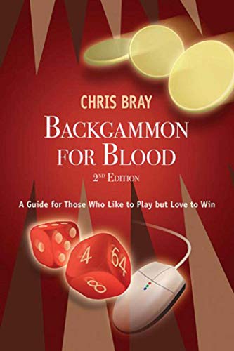 Backgammon for Blood: A Guide for Those Who Like to Play but Love to Win