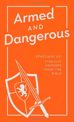 Armed and Dangerous: Ephesians 6:11, Straight Answers from the Bible (Inspirational Book Bargains)
