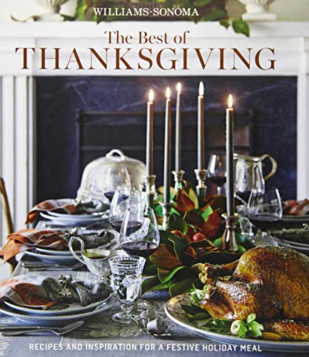 The Best of Thanksgiving (Williams-Sonoma): Recipes and Inspiration for a Festive Holiday Meal