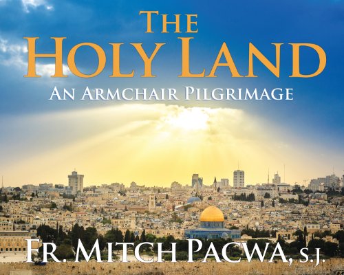 The Holy Land: An Armchair Pilgrimage