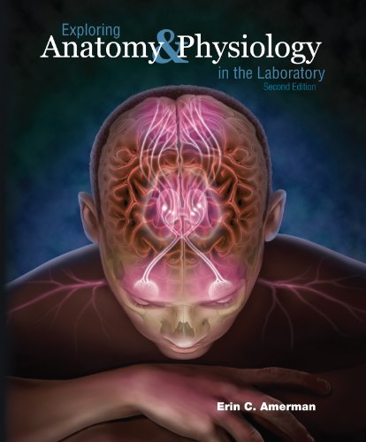 Exploring Anatomy & Physiology in the Laboratory