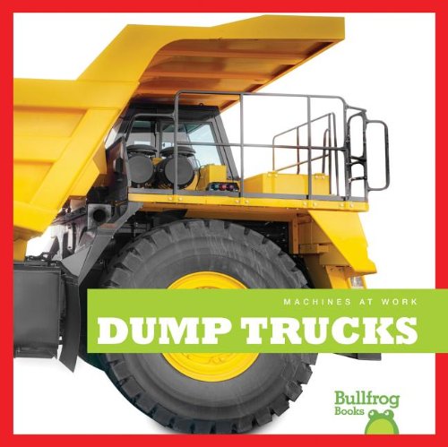 Cover of Dump Trucks (Bullfrog Books: Machines at Work) by Rebecca Stromstad Glaser, library Book