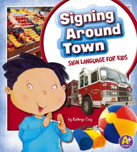 Signing Around Town: Sign Language for Kids (Time to Sign)