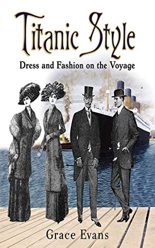 Titanic Style: Dress and Fashion on the Voyage