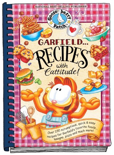 Garfield...Recipes with Cattitude!: Over 230 scrumptious, quick & easy recipes for Garfield's favorite foods...lasagna, pizza and much more! (Everyday Cookbook Collection)