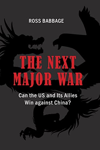 The Next Major War: Can the US and its Allies Win Against China? (Rapid Communications in Conflict & Security Series)