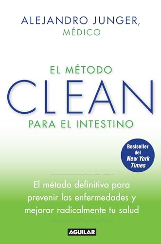 El método CLEAN para el intestino / Clean Gut: El método definitive para prevenir las enfermedades y mejorar reaicalmente tu salud / The Breakthrough ... the Root Cause of Disease (Spanish Edition)