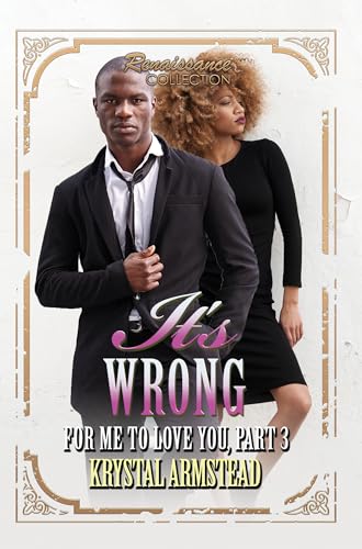 It's Wrong for Me to Love You, Part 3: Renaissance Collection