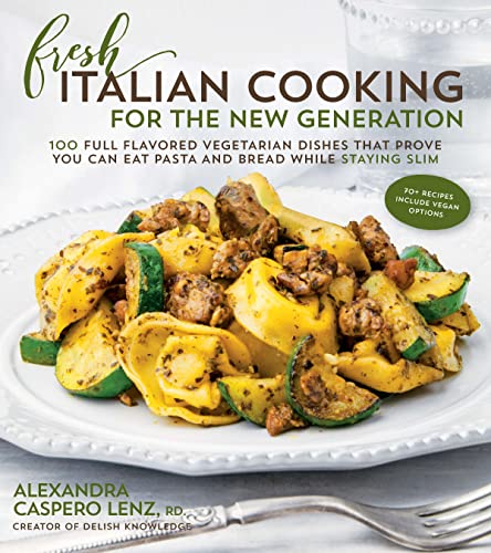 Cover of Fresh Italian Cooking for the New Generation: 100 Full-Flavored Vegetarian Dishes That Prove You Can Stay Slim While Eating Pasta and Bread by Caspero, Alexandra, paperback Book