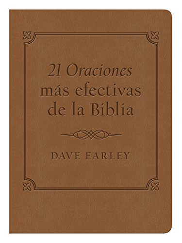 21 Oraciones mas efectivas de la Biblia / The 21 Most Effective Prayers Of The Bible (Spanish Edition)