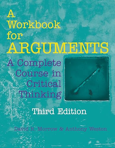 A Workbook for Arguments: A Complete Course in Critical Thinking