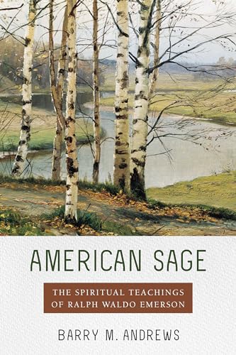 American Sage: The Spiritual Teachings of Ralph Waldo Emerson