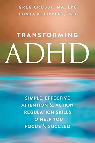 Transforming ADHD: Simple, Effective Skills to Help You Focus and Succeed