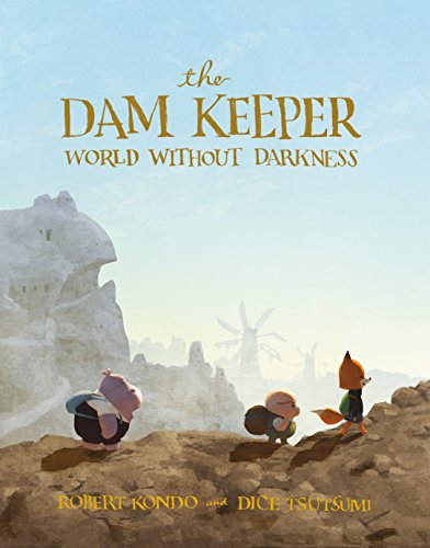 The Dam Keeper, Book 2: World Without Darkness (The Dam Keeper, 2)