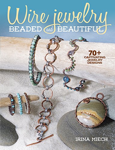 Wire Jewelry: Beaded and Beautiful: 24 captivating jewelry designs