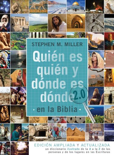 Quién es quién y dónde es dónde en la Biblia 2.0 / Who s Who and Where s Where in the Bible 2.0: Un diccionario ilustrado de la A a la Z de las ... and Places in Scripture (Spanish Edition)