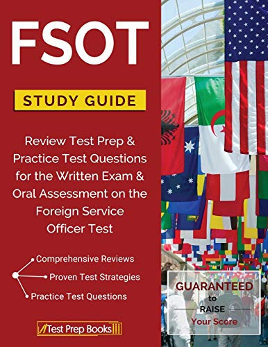 FSOT Study Guide Review: Test Prep & Practice Test Questions for the Written Exam & Oral Assessment on the Foreign Service Officer Test