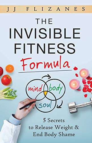 The Invisible Fitness Formula: 5 Secrets to Release Weight & End Body Shame