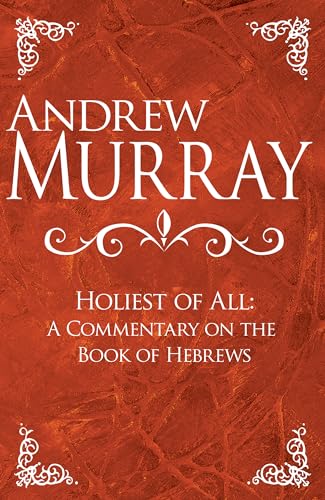 Holiest of All: A Commentary on the Book of Hebrews