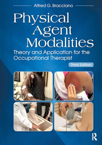 Physical Agent Modalities: Theory and Application for the Occupational Therapist