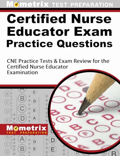 Certified Nurse Educator Exam Practice Questions: CNE Practice Tests & Exam Review for the Certified Nurse Educator Examination