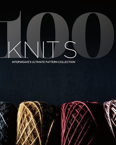 100 Knits: Interweave's Ultimate Pattern Collection