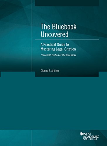 The Bluebook Uncovered: A Practical Guide to Mastering Legal Citation (Twentieth Ed. of Bluebook) (Coursebook)