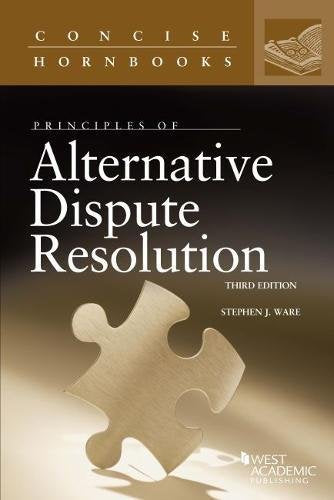 Cover of Principles of Alternative Dispute Resolution (Concise Hornbook Series) by Ware, Stephen, paperback Book