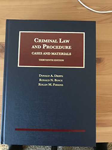 Criminal Law and Procedure, Cases and Materials (University Casebook Series)