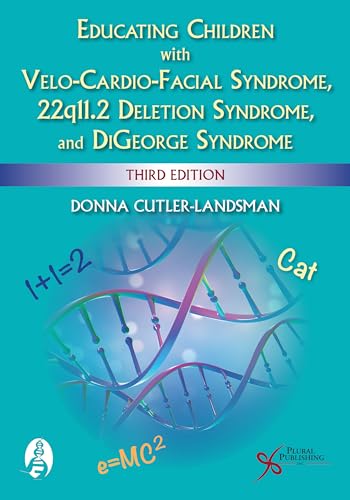 Educating Children with Velo-Cardio-Facial Syndrome, 22q11.2 Deletion Syndrome, and DiGeorge Syndrome, Third Edition