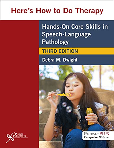 Here's How to Do Therapy: Hands on Core Skills in Speech-Language Pathology, Third Edition