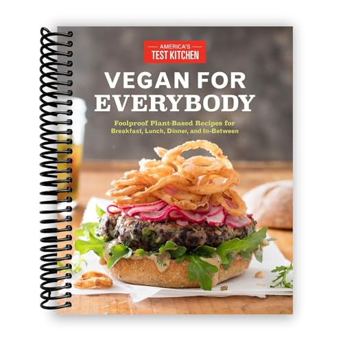 Vegan for Everybody: Foolproof Plant-Based Recipes for Breakfast, Lunch, Dinner, and In-Between