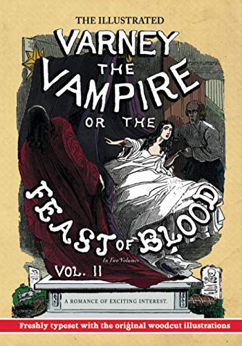 The Illustrated Varney the Vampire; or, The Feast of Blood — In Two Volumes — Volume II: A Romance of Exciting Interest — Original Title: Varney the Vampyre